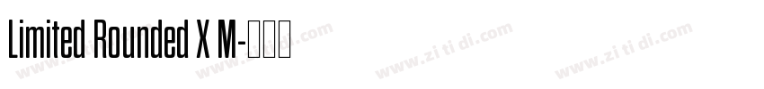 Limited Rounded X M字体转换 Limited Rounded X M字体转换
